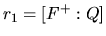 $r_1 = [F^+:\bbd Q]$