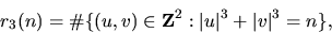 \begin{displaymath}r_3(n) = \char93 \{(u,v)\in{\bf Z}^2: \vert u\vert^3 + \vert v\vert^3 = n \} ,
\end{displaymath}