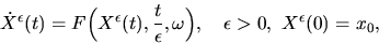 \begin{displaymath}\dot{X}^{\epsilon }(t)=F\Bigl(X^{\epsilon }(t),\frac{t}{\epsilon
},\omega
\Bigr),\quad \epsilon >0,\ X^{\epsilon }(0)=x_{0},
\end{displaymath}