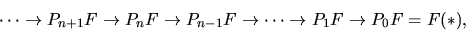 \begin{displaymath}\cdots \rightarrow P_{n+1}F\rightarrow P_nF\rightarrow
P_{n-1}F\rightarrow
\cdots \rightarrow P_1F\rightarrow P_0F=F(\ast),
\end{displaymath}