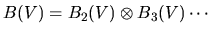 $B(V)=B_2(V)\otimes
B_3(V)\cdots$