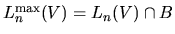 $L^{\max}_n(V)=L_n(V)\cap B$