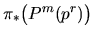 $\pi_{\ast}\bigl(P^{m}(p^{r})\bigr)$