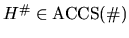 $H^{\char93 }\in\textrm{ACCS}({\char93 })$