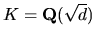 $K= {\bf Q} (\sqrt d)$