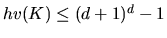 $hv(K)\leq (d+1)^d-1$