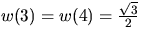 $w(3)=w(4)=\frac{\sqrt3}2$