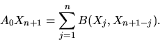 \begin{displaymath}A_0X_{n+1} =\sum_{j=1}^{n} B(X_j,X_{n+1-j}).
\end{displaymath}