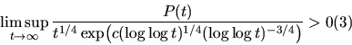 \begin{displaymath}\limsup_{t\to\infty} {P(t) \over t^{1/4}\exp\bigl(c(\log\log
t)^{1/4}(\log\log t)^{-3/4}\bigr)} > 0 \leqno (3)
\end{displaymath}