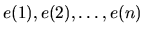 $e(1), e(2),\dots,e(n)$