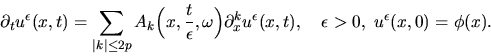 \begin{displaymath}\partial _{t}u^{\epsilon }(x,t)=\sum_{\vert k\vert\leq 2p}A_{...
...psilon }(x,t),
\quad \epsilon >0,\ u^{\epsilon}(x,0)=\phi (x).
\end{displaymath}