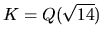 $K=Q (\sqrt{14})$