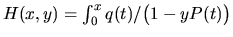 $H(x,y)=\int_0^x q(t)/\bigl(1-yP(t)\bigr)$