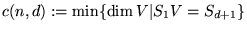 $c(n,d): = \min \{\dim V \vert S_1V = S_{d+1}\}$